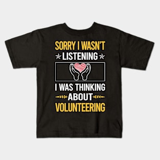 Sorry I Was Not Listening Volunteering Volunteer Kids T-Shirt